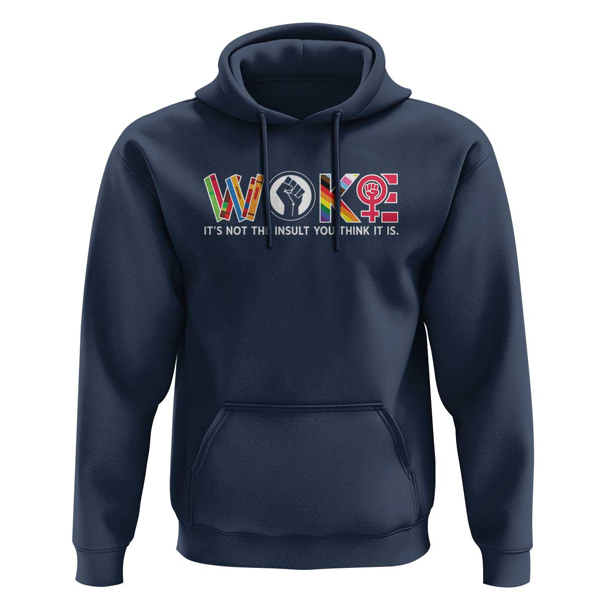 Woke It's Not The Insult You Think It Is Hoodie Feminist Social Justice - Wonder Print Shop