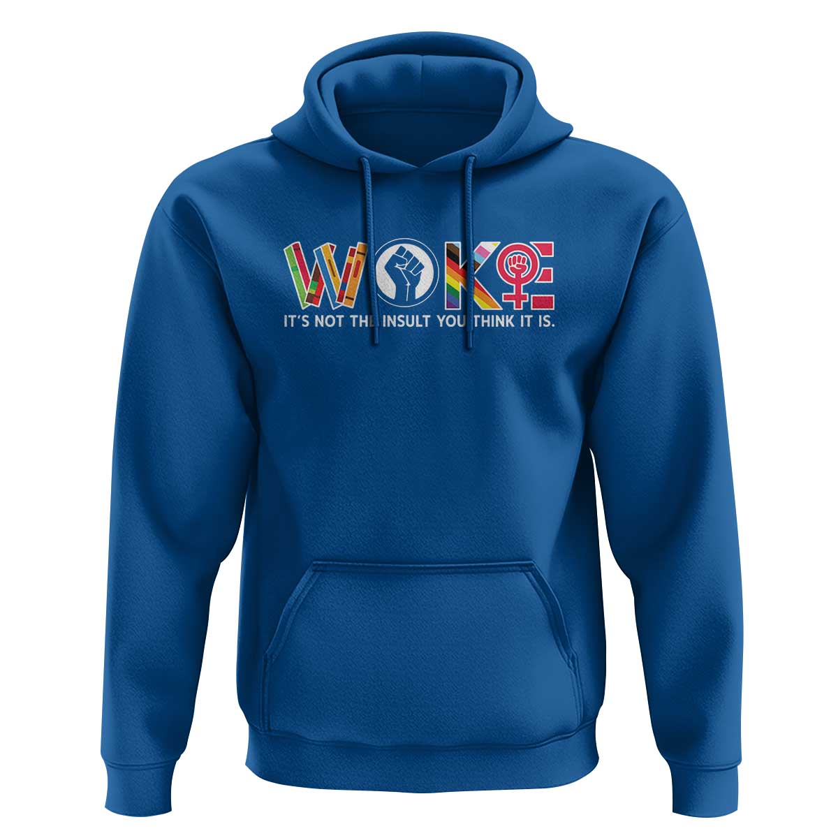 Woke It's Not The Insult You Think It Is Hoodie Feminist Social Justice - Wonder Print Shop