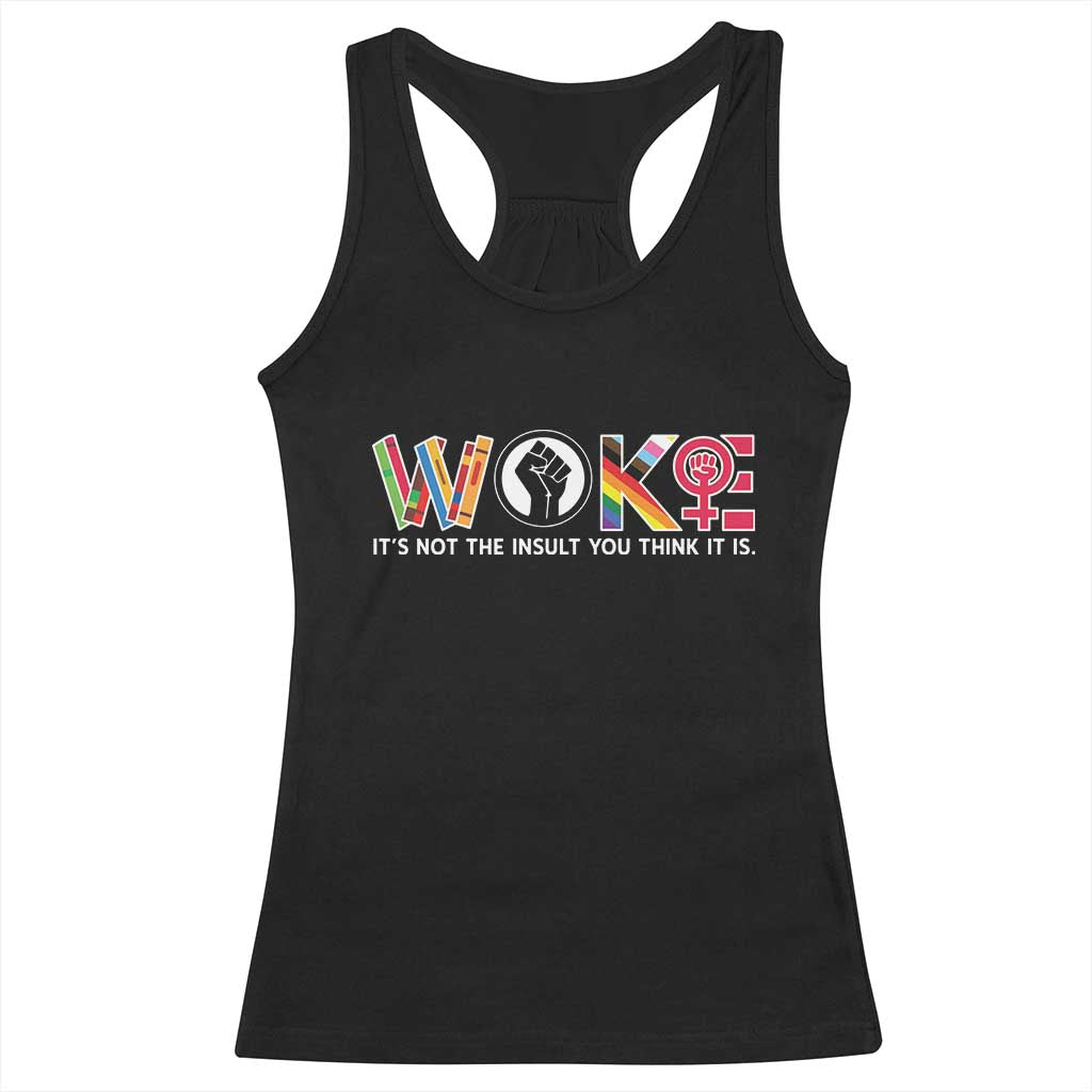 Woke It's Not The Insult You Think It Is Racerback Tank Top Feminist Social Justice - Wonder Print Shop