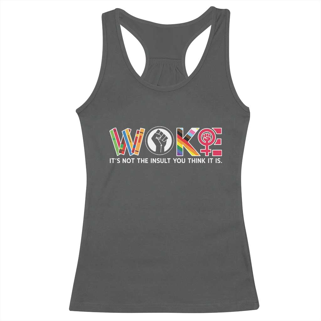 Woke It's Not The Insult You Think It Is Racerback Tank Top Feminist Social Justice - Wonder Print Shop