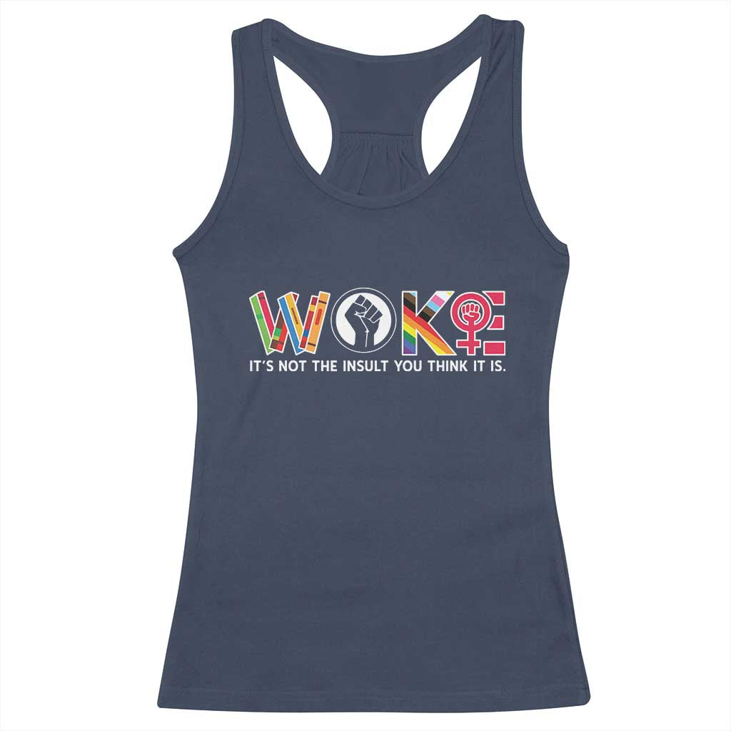 Woke It's Not The Insult You Think It Is Racerback Tank Top Feminist Social Justice - Wonder Print Shop