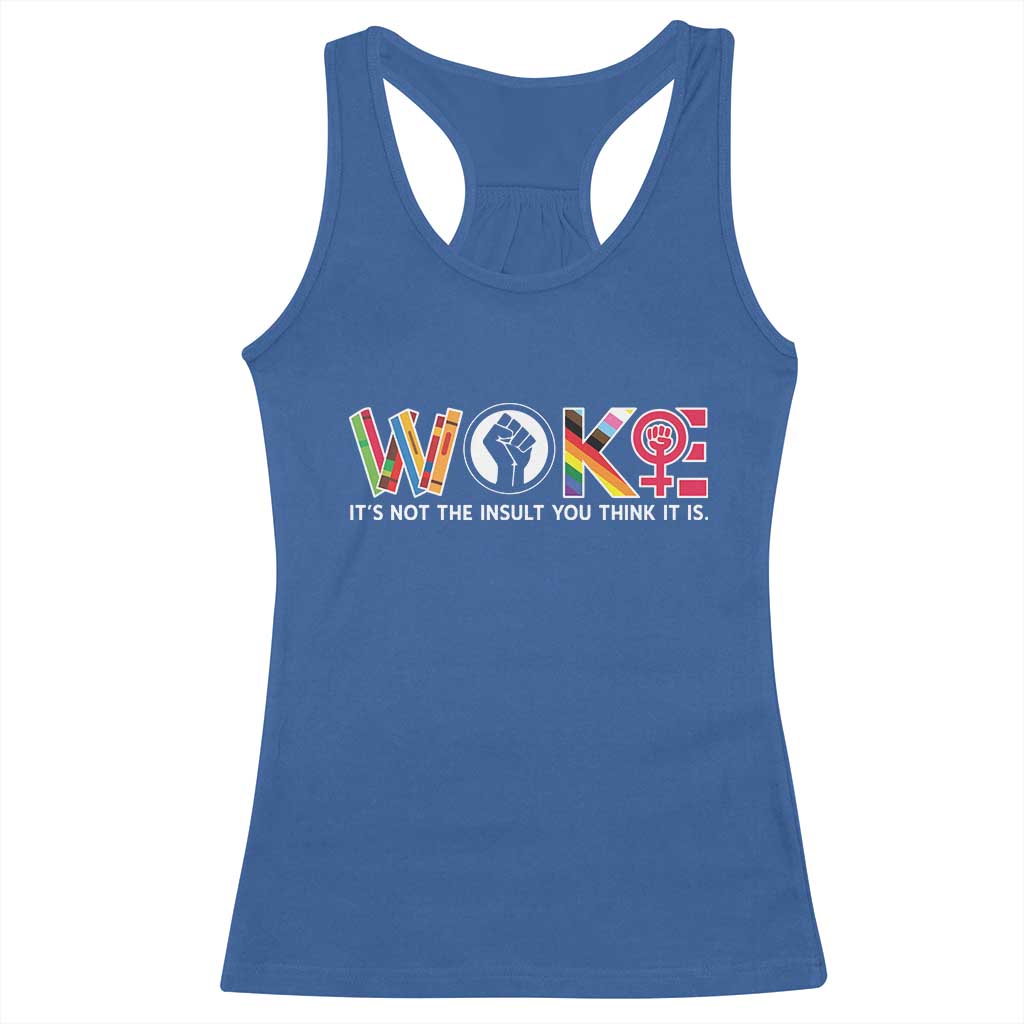 Woke It's Not The Insult You Think It Is Racerback Tank Top Feminist Social Justice - Wonder Print Shop