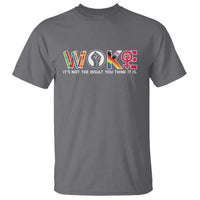 Woke It's Not The Insult You Think It Is T Shirt Feminist Social Justice - Wonder Print Shop