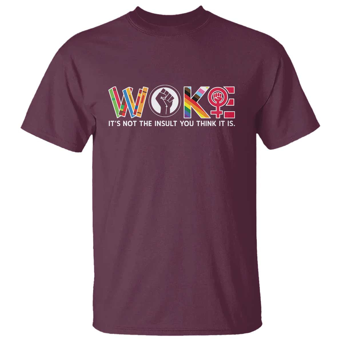 Woke It's Not The Insult You Think It Is T Shirt Feminist Social Justice - Wonder Print Shop