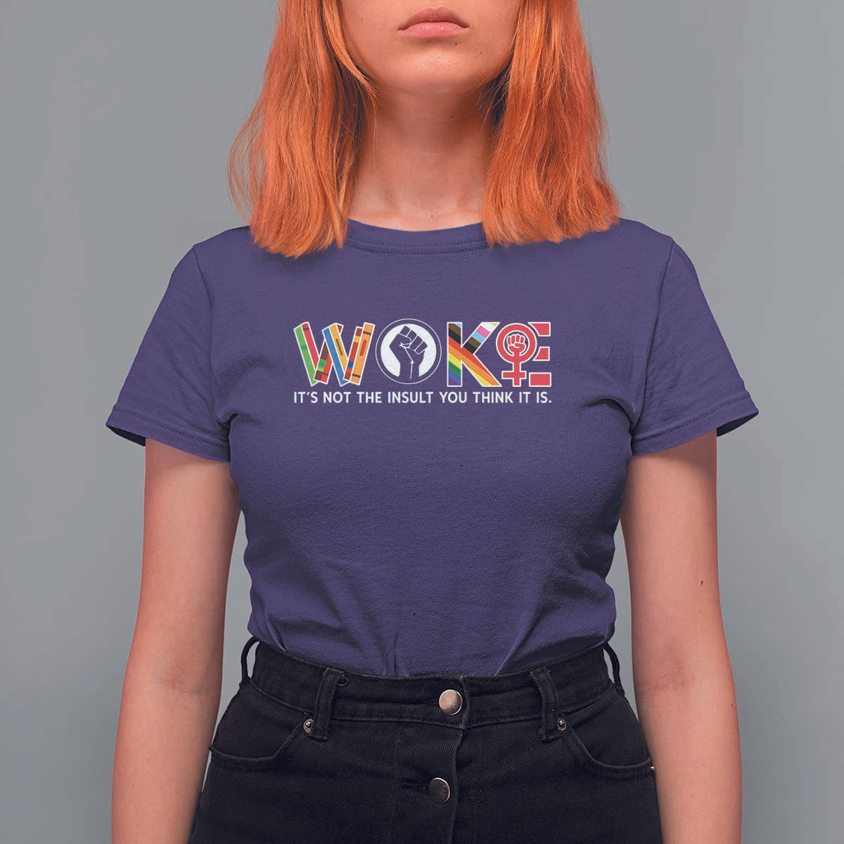 Woke It's Not The Insult You Think It Is T Shirt For Women Feminist Social Justice - Wonder Print Shop