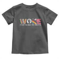 Woke It's Not The Insult You Think It Is Toddler T Shirt Feminist Social Justice - Wonder Print Shop