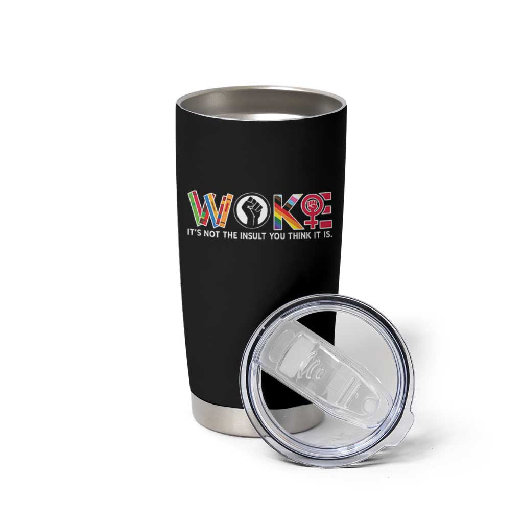 Woke It's Not The Insult You Think It Is Tumbler Cup Feminist Social Justice - Wonder Print Shop