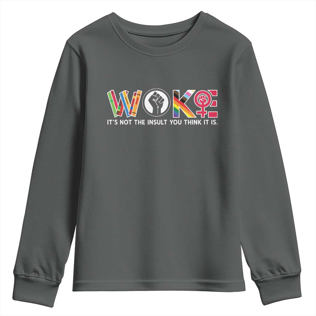 Woke It's Not The Insult You Think It Is Youth Sweatshirt Feminist Social Justice - Wonder Print Shop