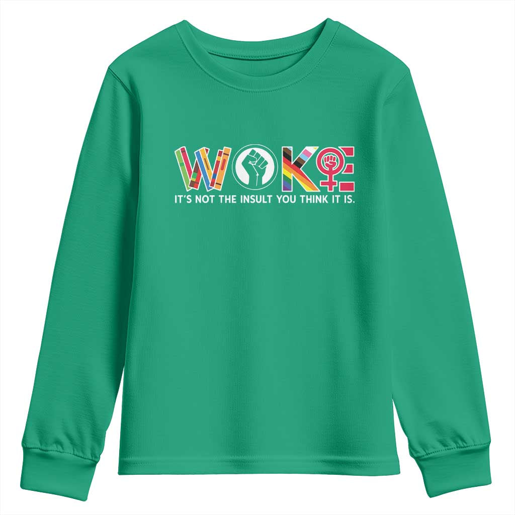 Woke It's Not The Insult You Think It Is Youth Sweatshirt Feminist Social Justice - Wonder Print Shop