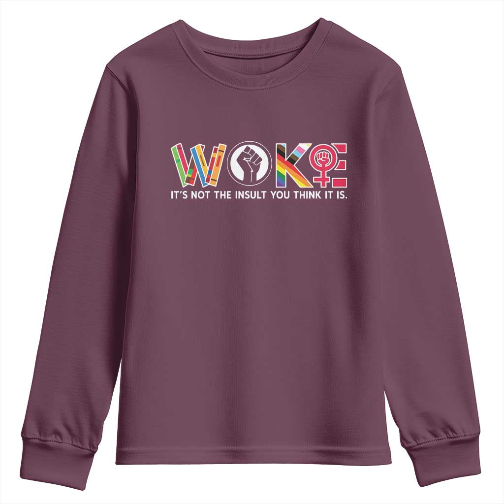 Woke It's Not The Insult You Think It Is Youth Sweatshirt Feminist Social Justice - Wonder Print Shop