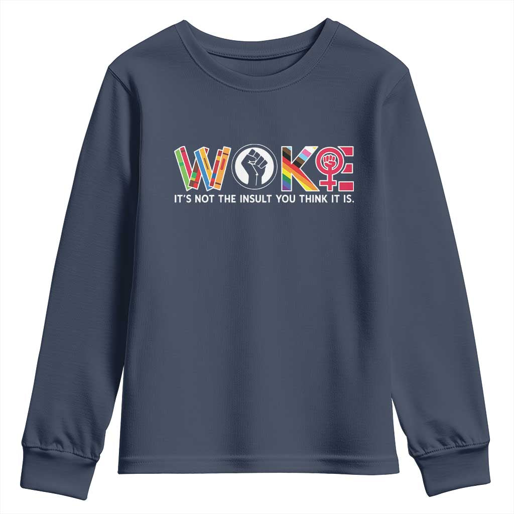 Woke It's Not The Insult You Think It Is Youth Sweatshirt Feminist Social Justice - Wonder Print Shop