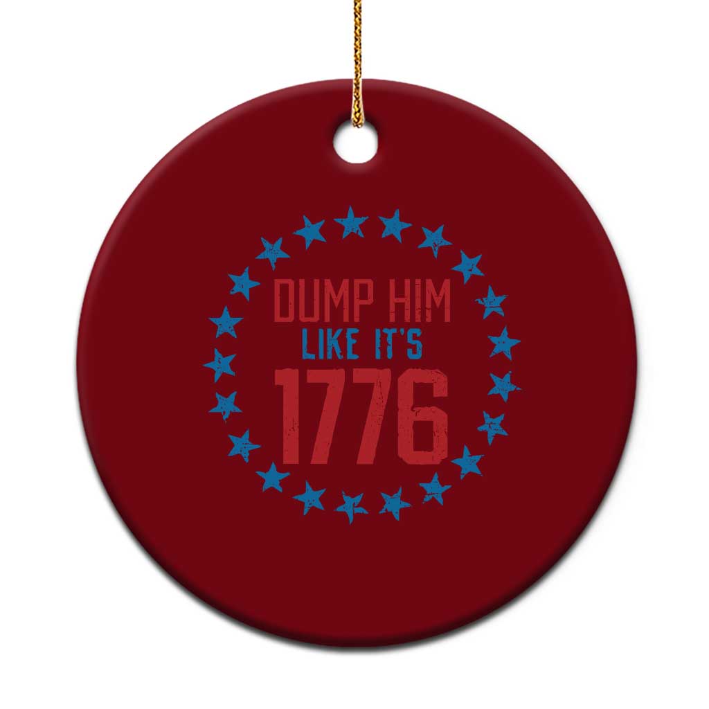 Funny Dump Him Like It's 1776 Ceramic Ornament Stars Political Sattire - Wonder Print Shop