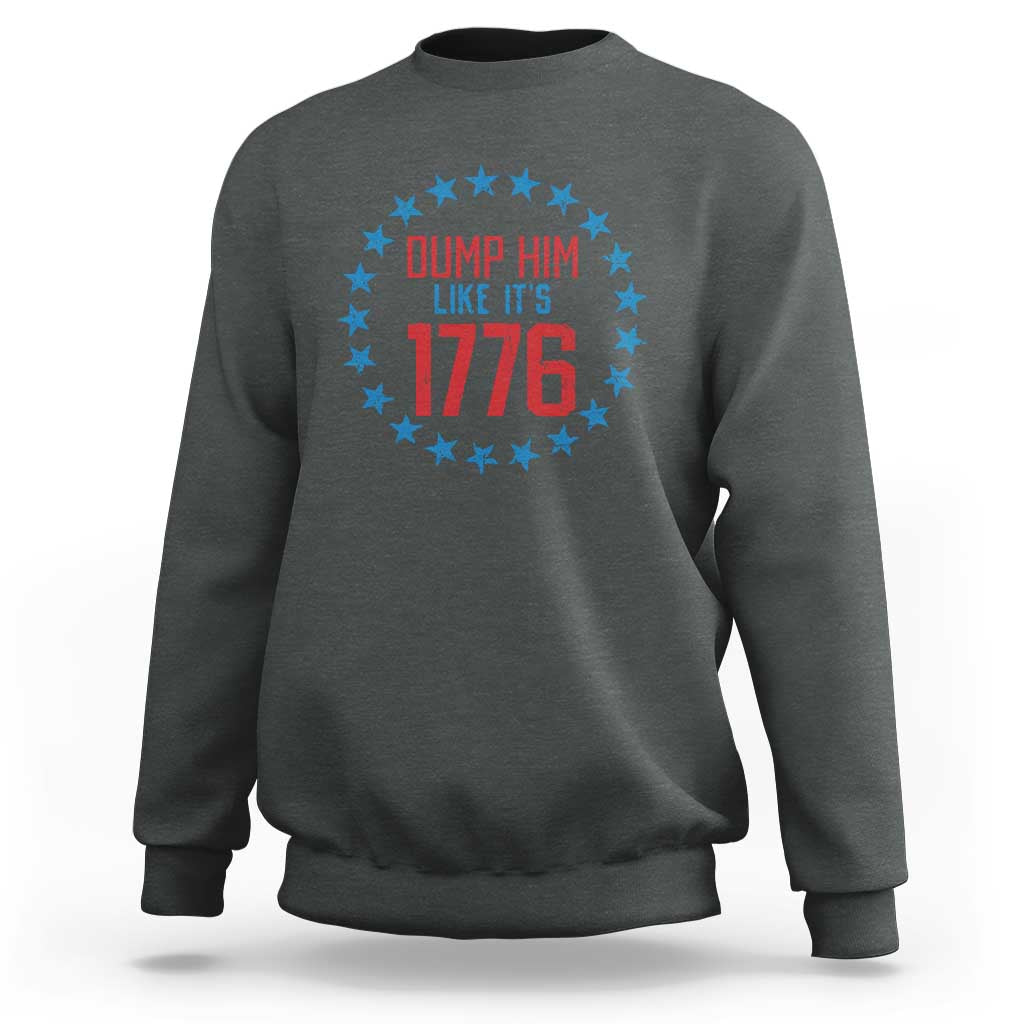 Funny Dump Him Like It's 1776 Sweatshirt Stars Political Sattire - Wonder Print Shop