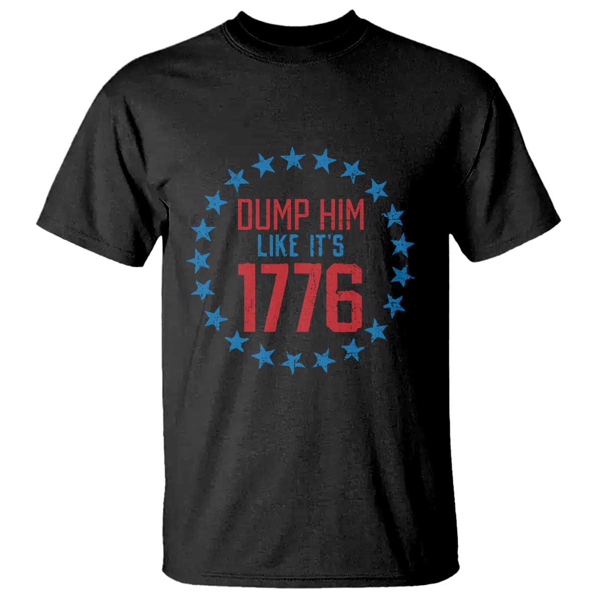 Funny Dump Him Like It's 1776 T Shirt Stars Political Sattire - Wonder Print Shop