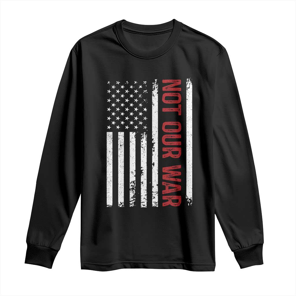 Not Our War Vintage American Flag Long Sleeve Shirt Pacifists Peace - Wonder Print Shop