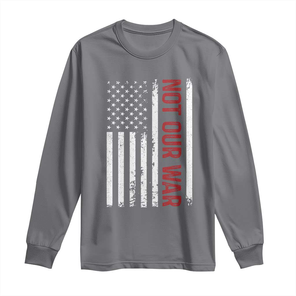 Not Our War Vintage American Flag Long Sleeve Shirt Pacifists Peace - Wonder Print Shop