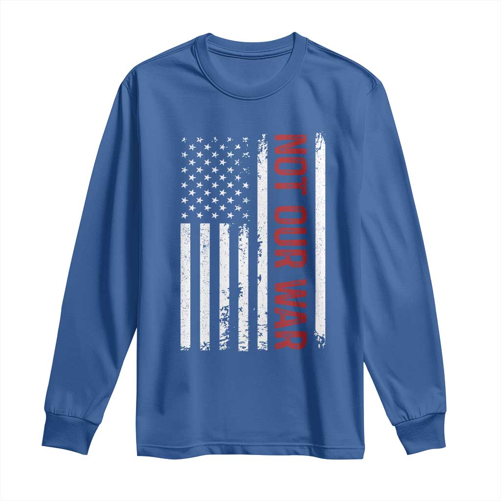Not Our War Vintage American Flag Long Sleeve Shirt Pacifists Peace - Wonder Print Shop