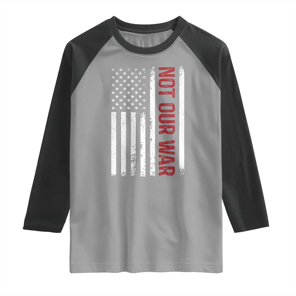 Not Our War Vintage American Flag Raglan Shirt Pacifists Peace - Wonder Print Shop
