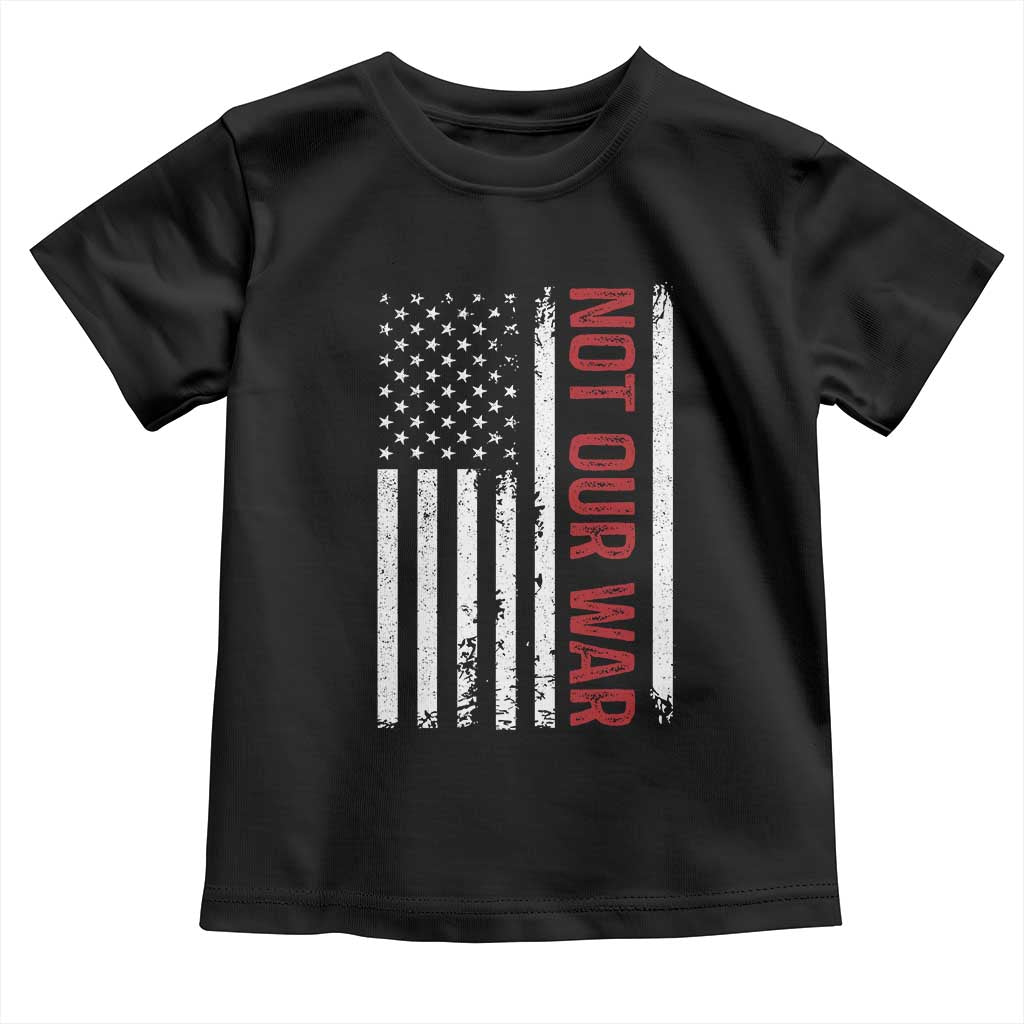 Not Our War Vintage American Flag Toddler T Shirt Pacifists Peace - Wonder Print Shop