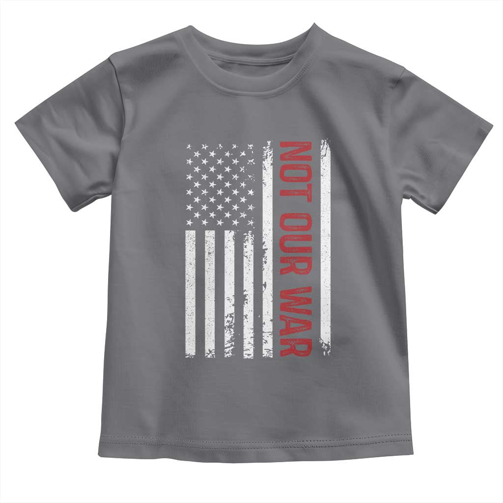 Not Our War Vintage American Flag Toddler T Shirt Pacifists Peace - Wonder Print Shop