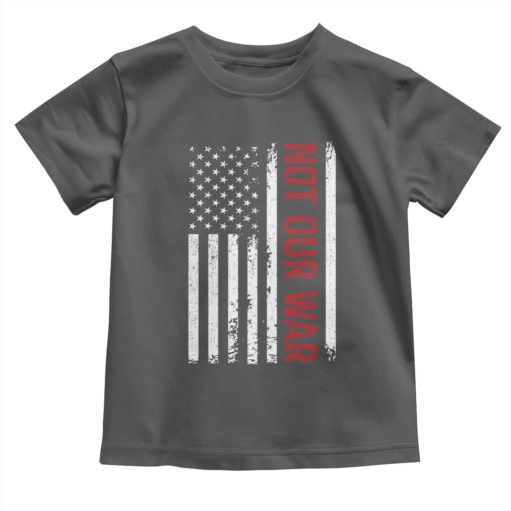 Not Our War Vintage American Flag Toddler T Shirt Pacifists Peace - Wonder Print Shop