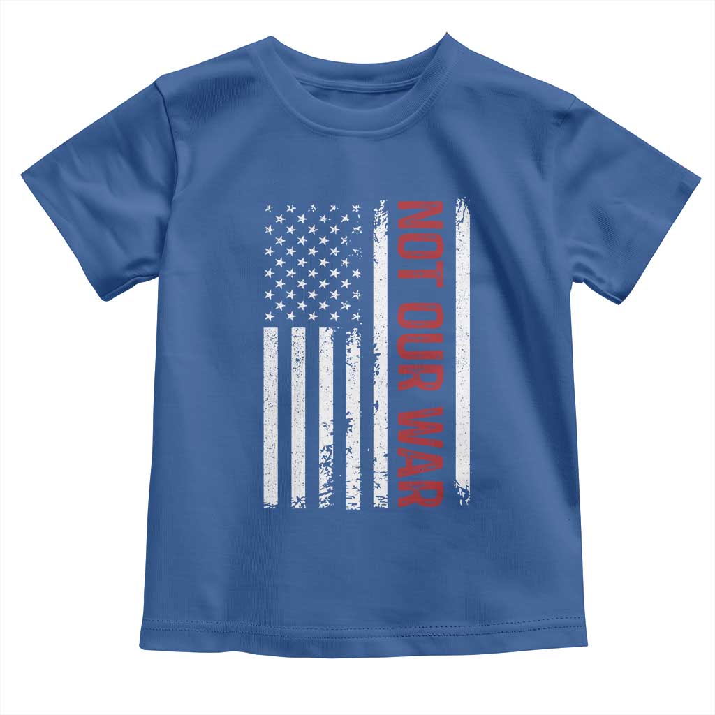 Not Our War Vintage American Flag Toddler T Shirt Pacifists Peace - Wonder Print Shop