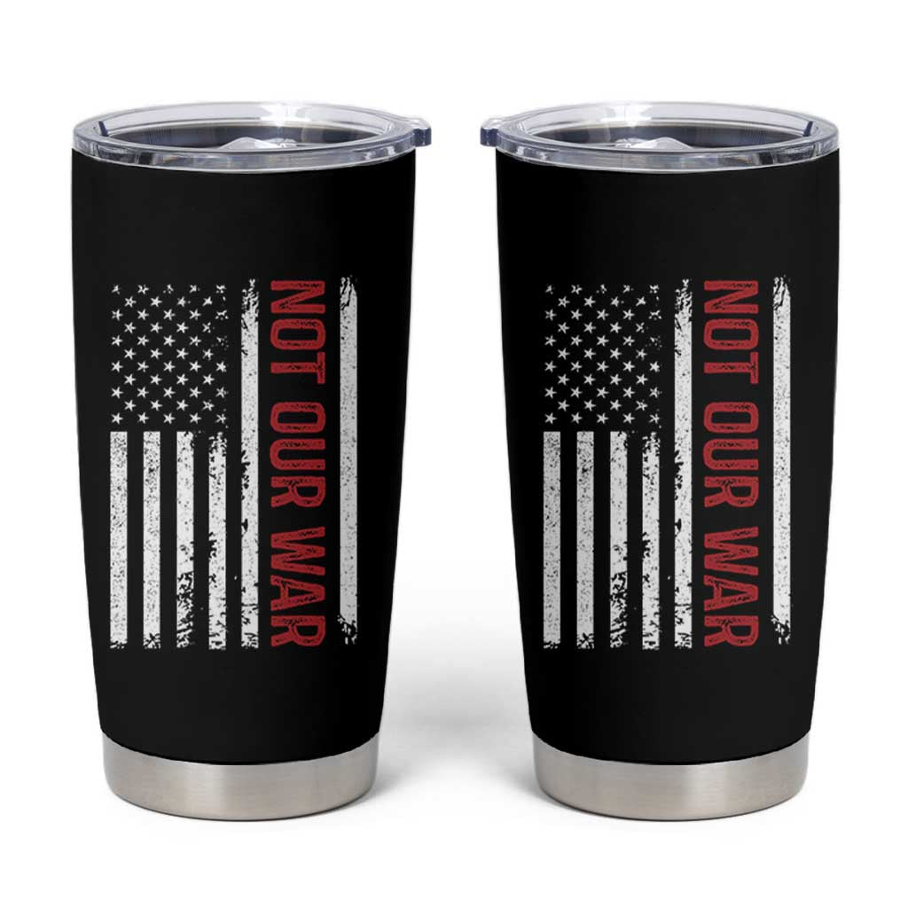 Not Our War Vintage American Flag Tumbler Cup Pacifists Peace - Wonder Print Shop