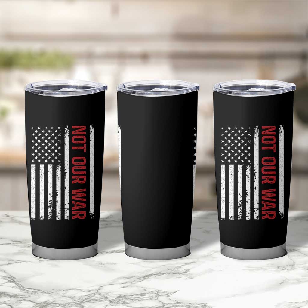 Not Our War Vintage American Flag Tumbler Cup Pacifists Peace - Wonder Print Shop