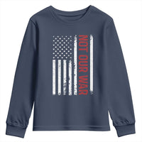 Not Our War Vintage American Flag Youth Sweatshirt Pacifists Peace - Wonder Print Shop