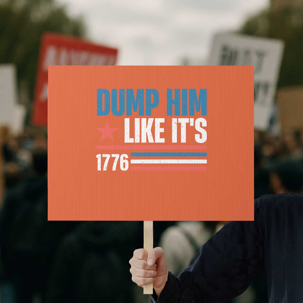 Funny Dump Him Like It's 1776 Protest Sign Star And Stripes - Wonder Print Shop