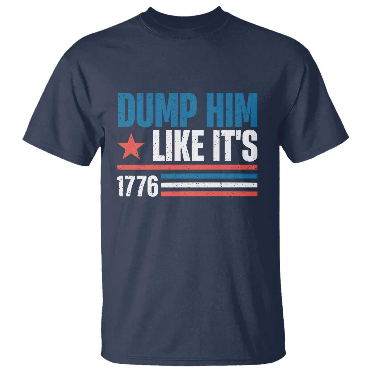 Funny Dump Him Like It's 1776 T Shirt Star And Stripes - Wonder Print Shop