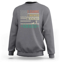 Funny I Came I Mowed I Kicked Grass Sweatshirt Lawn Mowing Gardener - Wonder Print Shop
