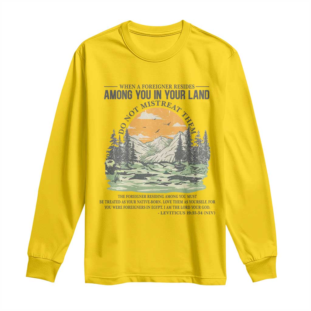 When A Foreigner Resides Among You In Your Land Do Not Mistreat Them Long Sleeve Shirt Bible Verse - Wonder Print Shop