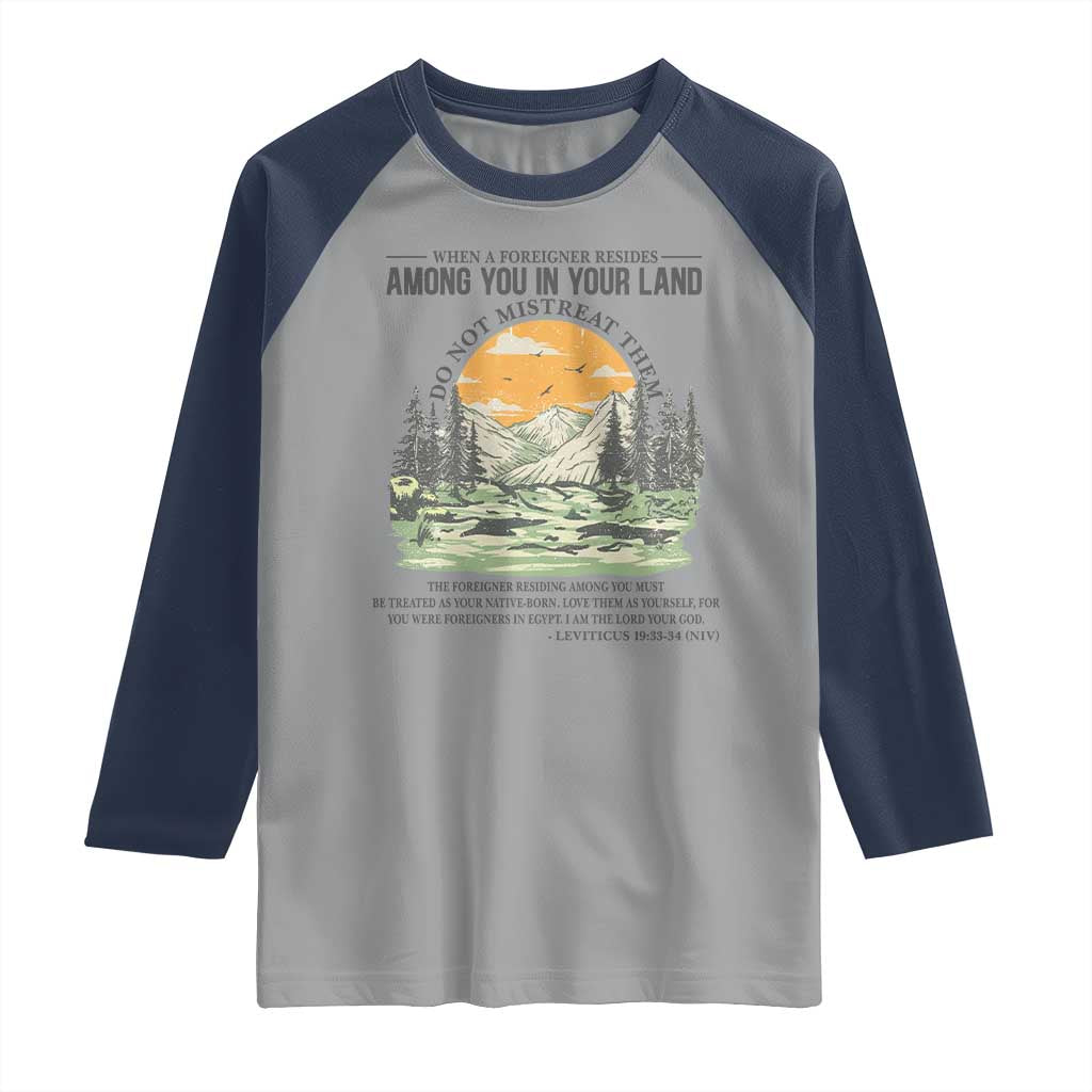 When A Foreigner Resides Among You In Your Land Do Not Mistreat Them Raglan Shirt Bible Verse - Wonder Print Shop