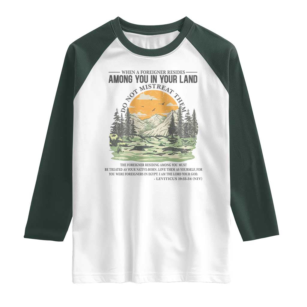 When A Foreigner Resides Among You In Your Land Do Not Mistreat Them Raglan Shirt Bible Verse - Wonder Print Shop