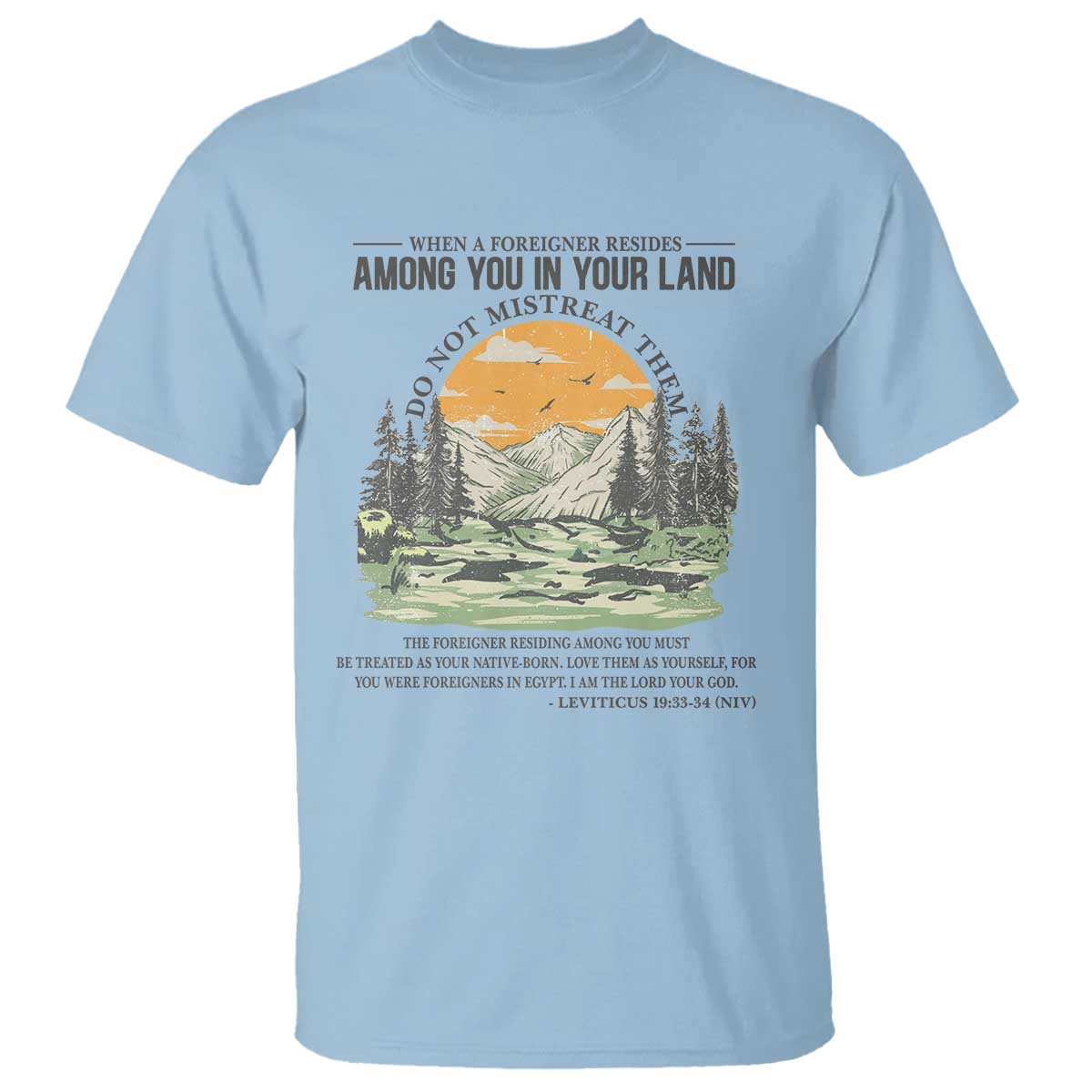 When A Foreigner Resides Among You In Your Land Do Not Mistreat Them T Shirt Bible Verse - Wonder Print Shop