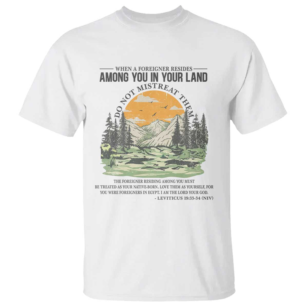 When A Foreigner Resides Among You In Your Land Do Not Mistreat Them T Shirt Bible Verse - Wonder Print Shop