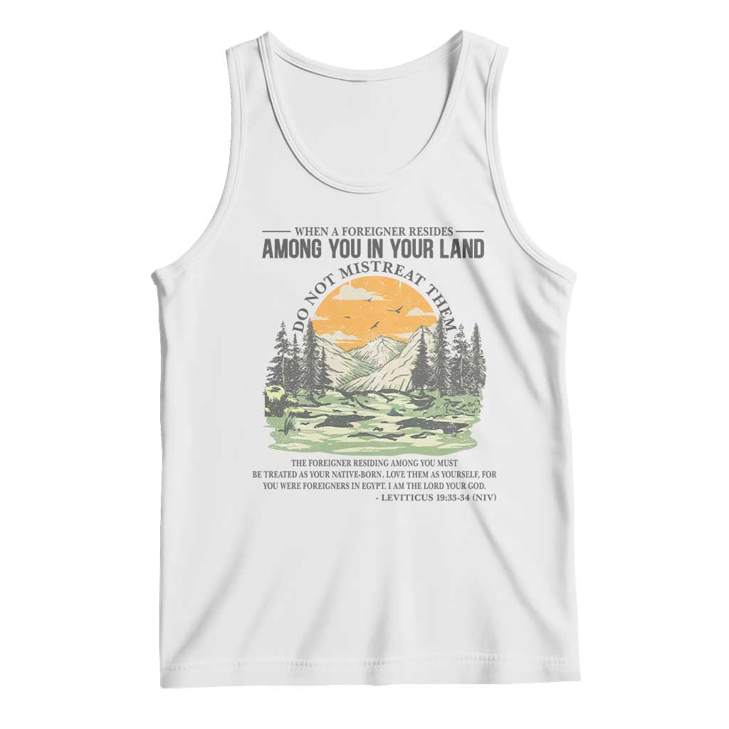 When A Foreigner Resides Among You In Your Land Do Not Mistreat Them Tank Top Bible Verse - Wonder Print Shop