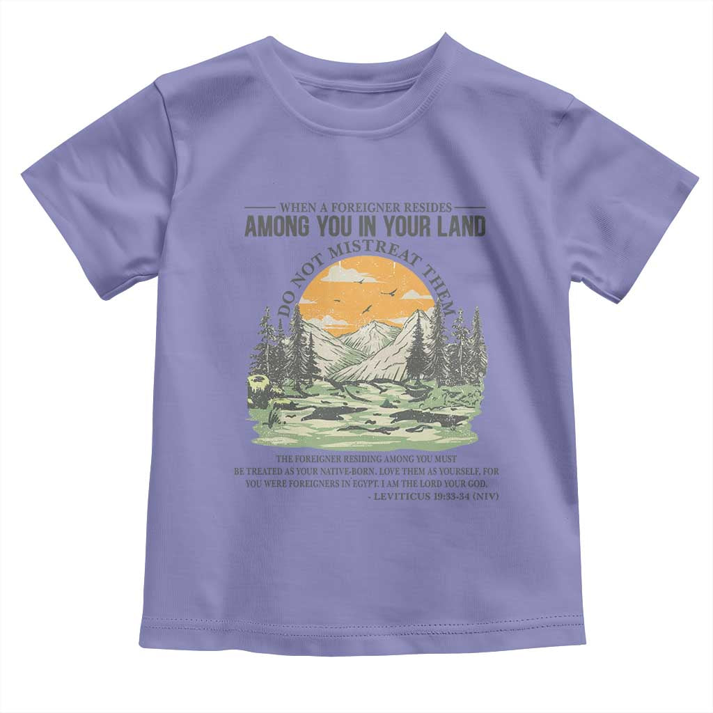 When A Foreigner Resides Among You In Your Land Do Not Mistreat Them Toddler T Shirt Bible Verse - Wonder Print Shop
