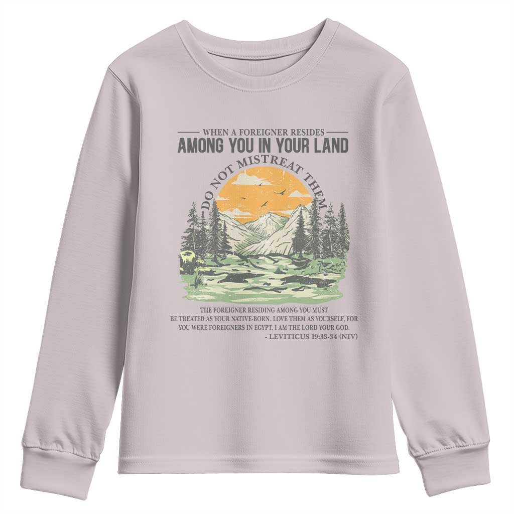 When A Foreigner Resides Among You In Your Land Do Not Mistreat Them Youth Sweatshirt Bible Verse - Wonder Print Shop