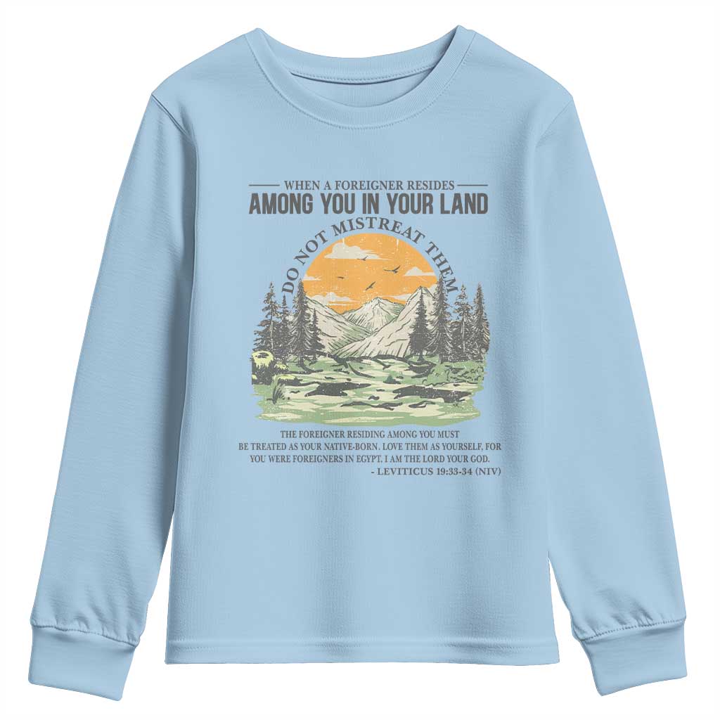 When A Foreigner Resides Among You In Your Land Do Not Mistreat Them Youth Sweatshirt Bible Verse - Wonder Print Shop