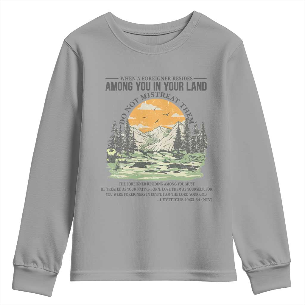 When A Foreigner Resides Among You In Your Land Do Not Mistreat Them Youth Sweatshirt Bible Verse - Wonder Print Shop