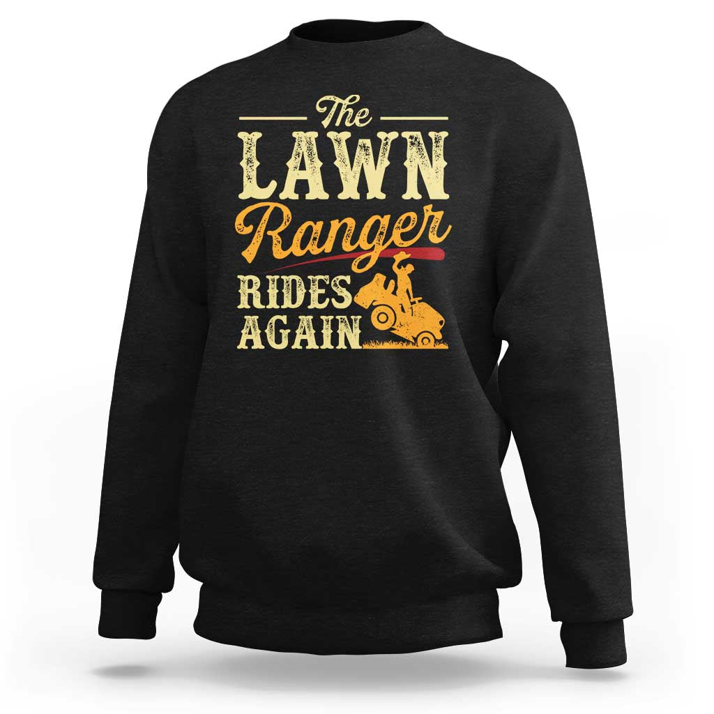 Funny The Lawn Ranger Rides Again Sweatshirt Lawn Tractor Mowing Western Cowboy - Wonder Print Shop