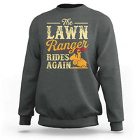 Funny The Lawn Ranger Rides Again Sweatshirt Lawn Tractor Mowing Western Cowboy - Wonder Print Shop