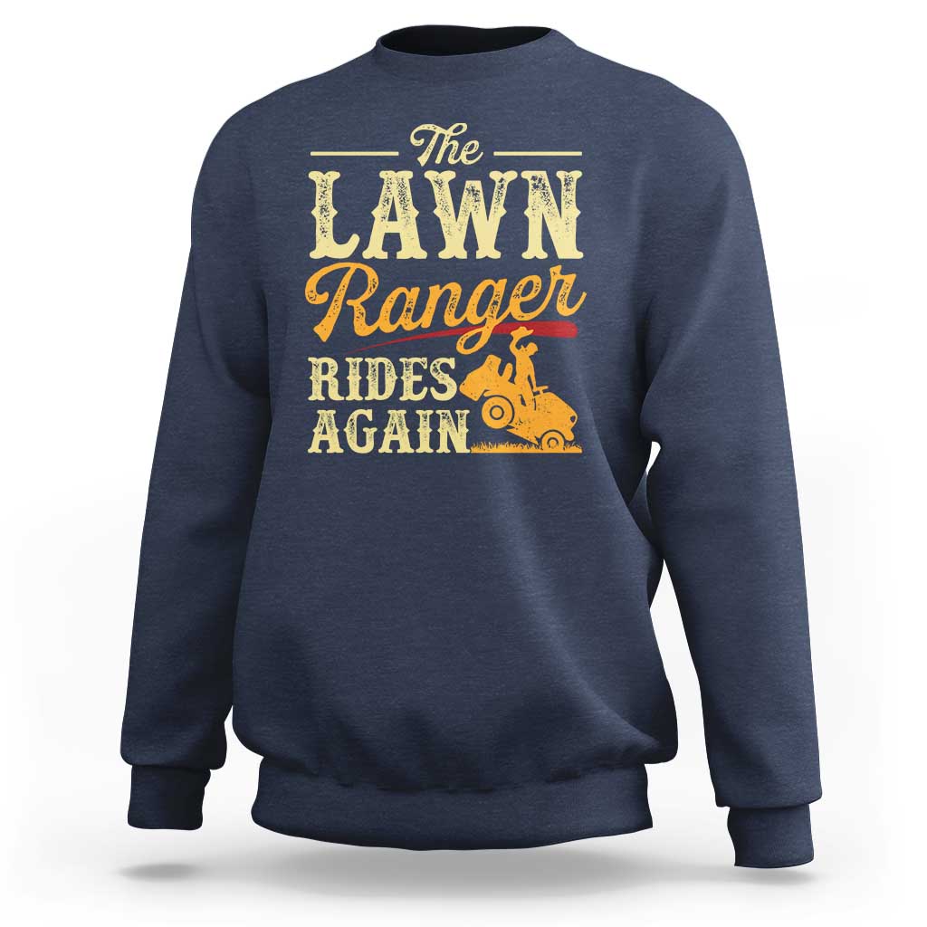 Funny The Lawn Ranger Rides Again Sweatshirt Lawn Tractor Mowing Western Cowboy - Wonder Print Shop