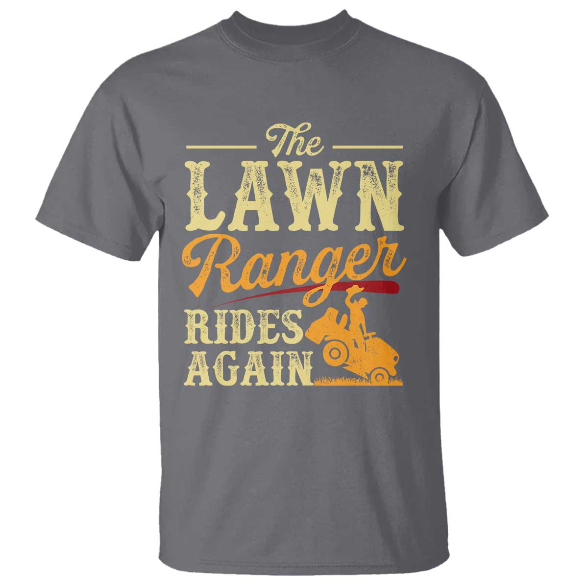 Funny The Lawn Ranger Rides Again T Shirt Lawn Tractor Mowing Western Cowboy - Wonder Print Shop