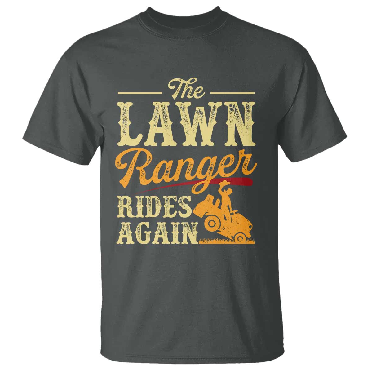 Funny The Lawn Ranger Rides Again T Shirt Lawn Tractor Mowing Western Cowboy - Wonder Print Shop
