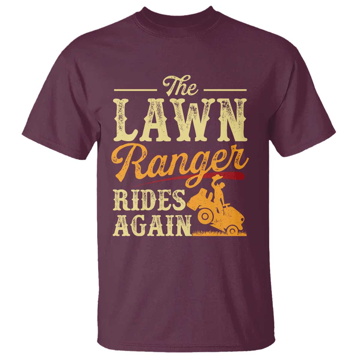 Funny The Lawn Ranger Rides Again T Shirt Lawn Tractor Mowing Western Cowboy - Wonder Print Shop