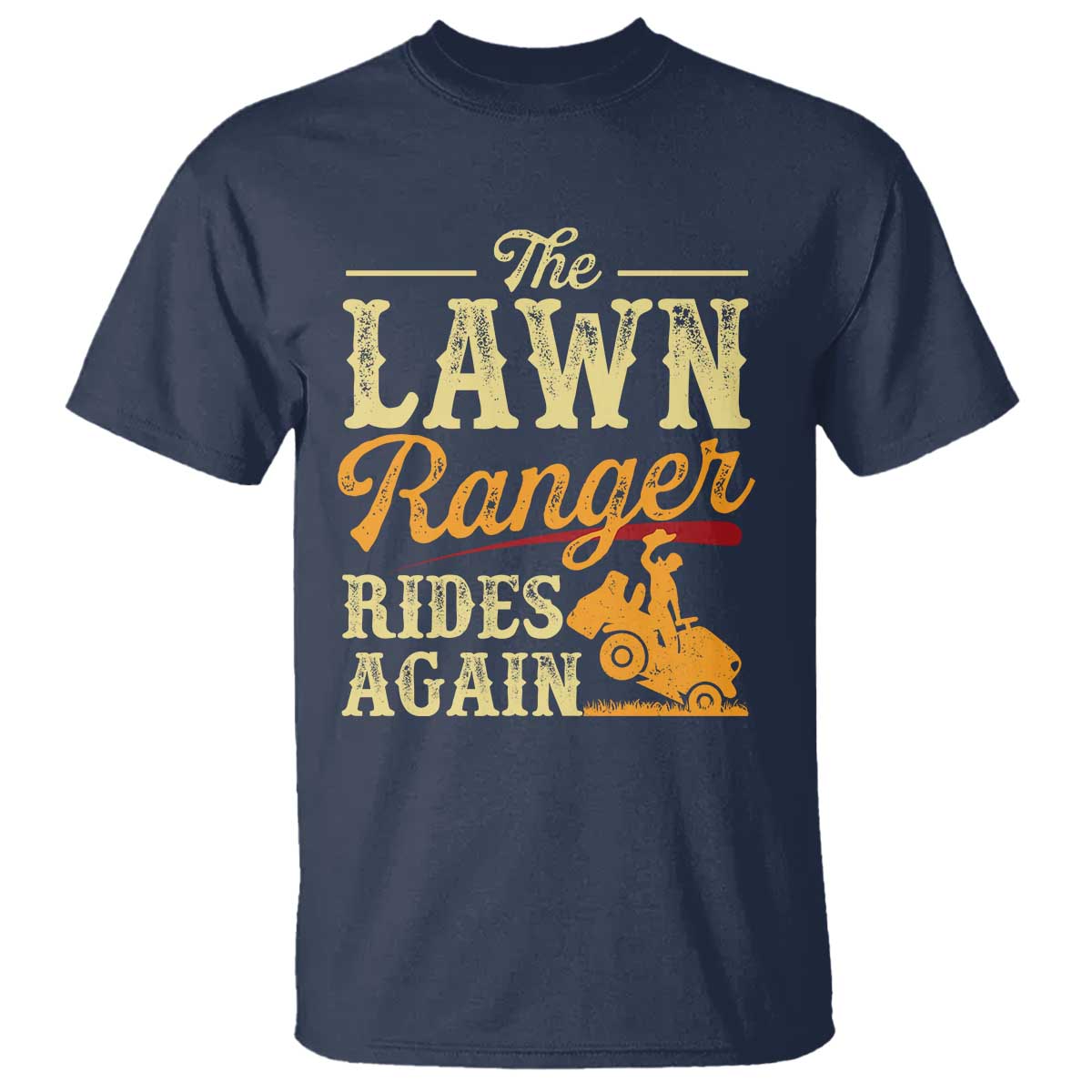 Funny The Lawn Ranger Rides Again T Shirt Lawn Tractor Mowing Western Cowboy - Wonder Print Shop