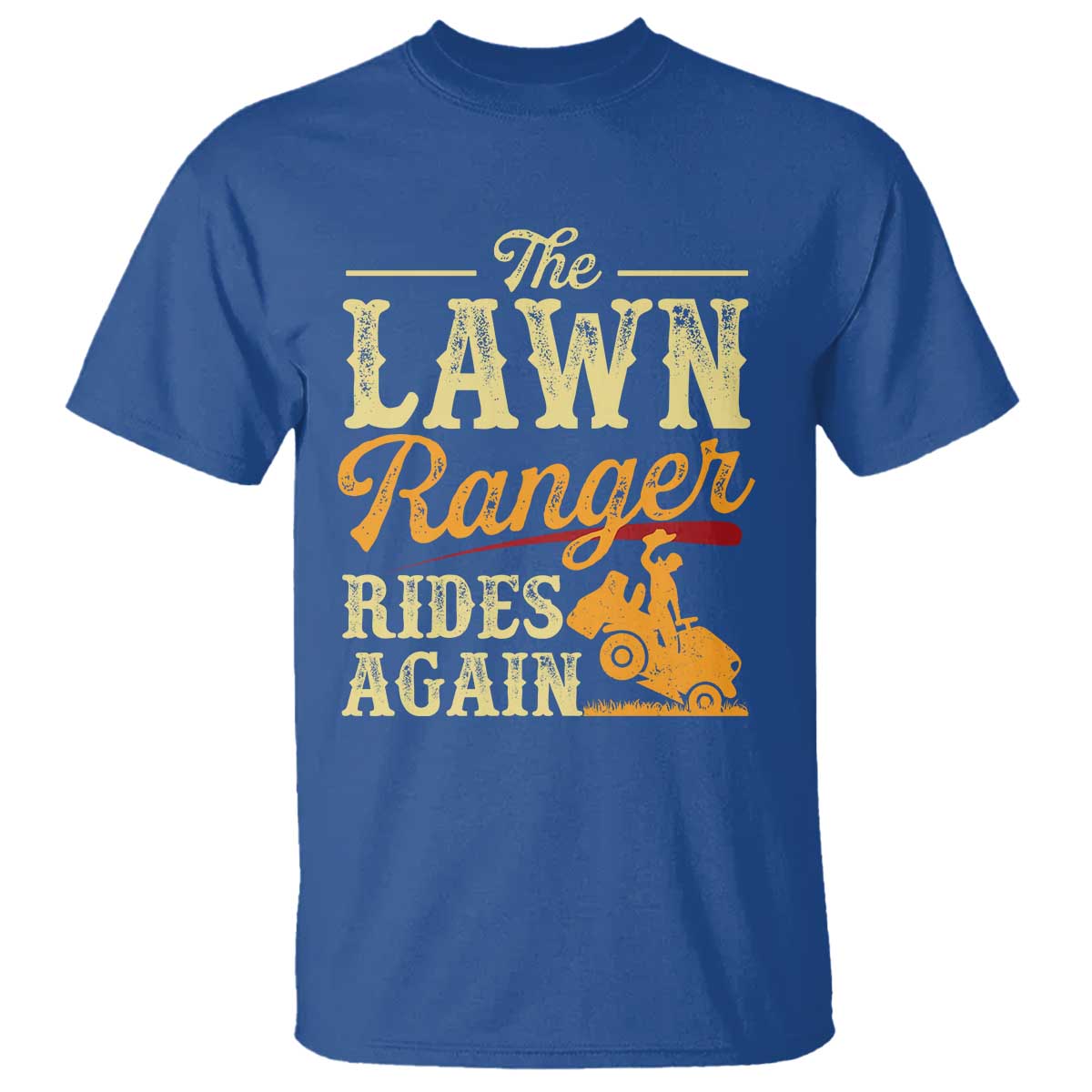 Funny The Lawn Ranger Rides Again T Shirt Lawn Tractor Mowing Western Cowboy - Wonder Print Shop